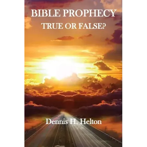 Bible Prophecy, True or False
