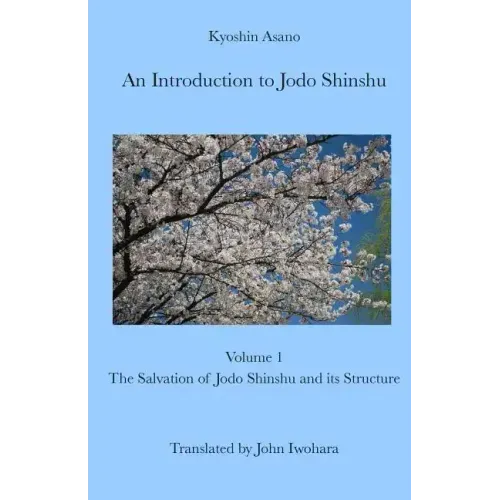 An Introduction to Jodo Shinshu: Volume 1: The Salvation of Jodo Shinshu and its Structure