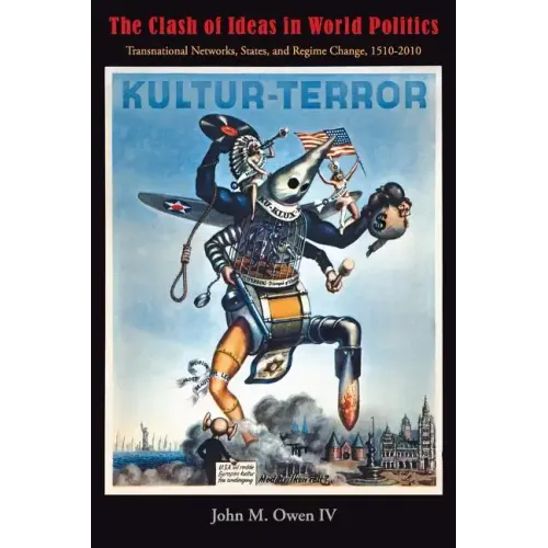 The Clash of Ideas in World Politics: Transnational Networks, States, and Regime Change, 1510-2010