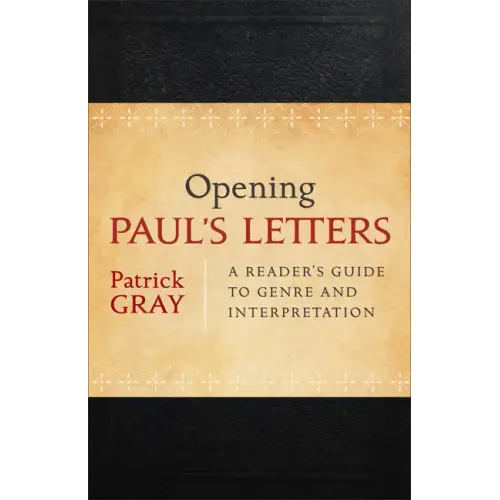 Opening Paul's Letters: A Reader's Guide to Genre and Interpretation