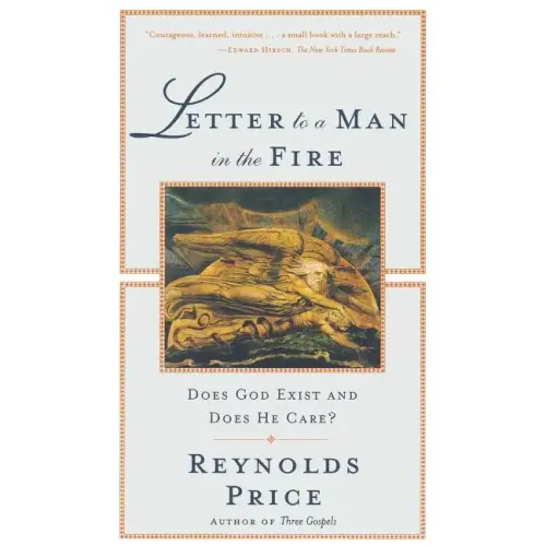 Letter to a Man in the Fire: Does God Exist and Does He Care