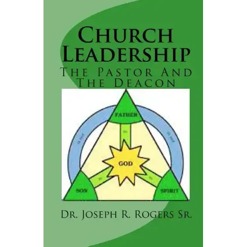 Church Leadership: The Pastor And The Deacon