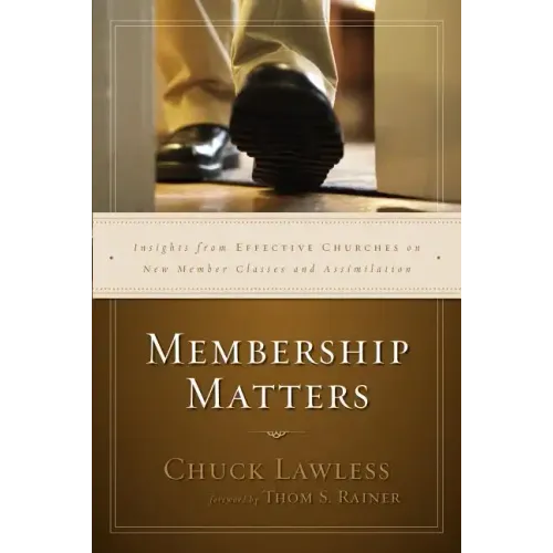 Membership Matters: Insights from Effective Churches on New Member Classes and Assimilation