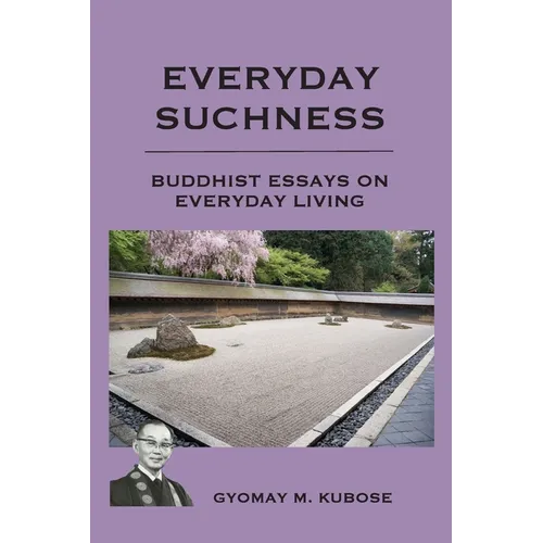 Everyday Suchness: Buddhist Essays for Everyday Living