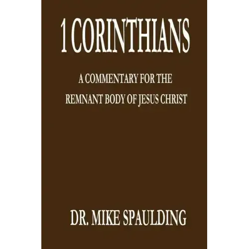 1 Corinthians: A Commentary for the Remnant Body of Jesus Christ