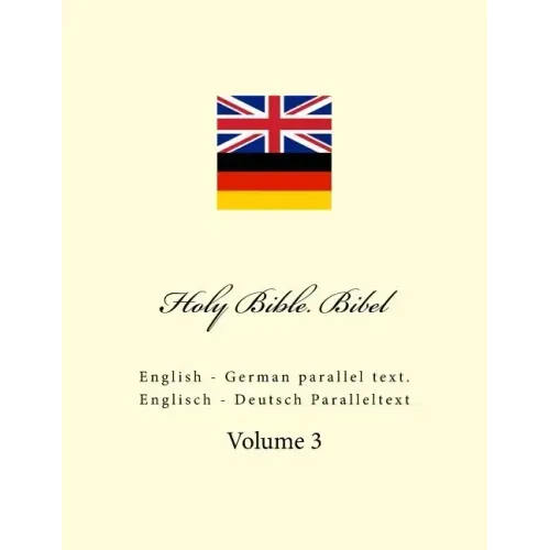 Holy Bible. Bibel: English - German Parallel Text. Englisch - Deutsch Paralleltext