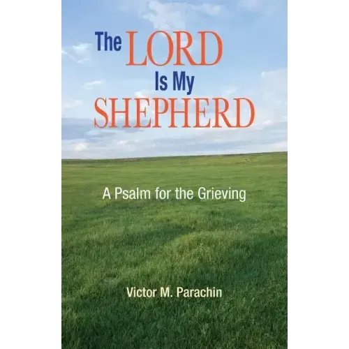 The Lord Is My Shepherd: A Pslam for the Grieving