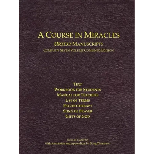 A Course in Miracles Urtext Manuscripts Complete Seven Volume Combined Edition