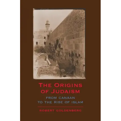The Origins of Judaism: From Canaan to the Rise of Islam