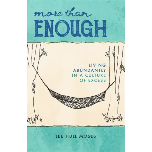More Than Enough: Living Abundantly in a Culture of Excess