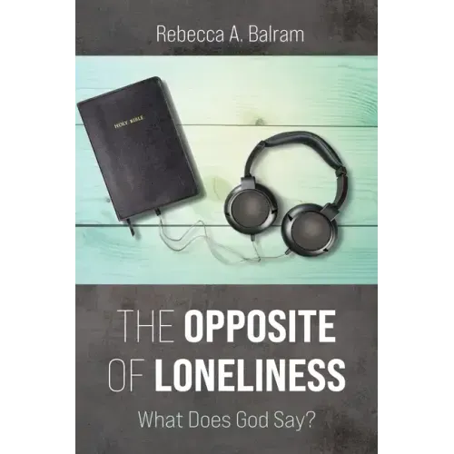 The Opposite of Loneliness: What Does God Say?