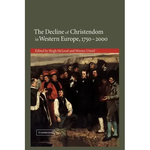 The Decline of Christendom in Western Europe, 1750 2000