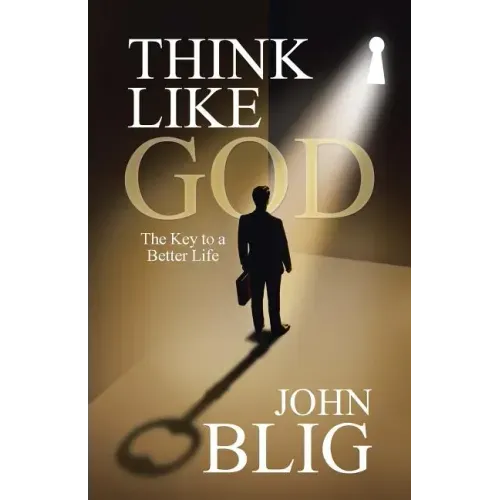 Think Like God: The Key to a Better Life