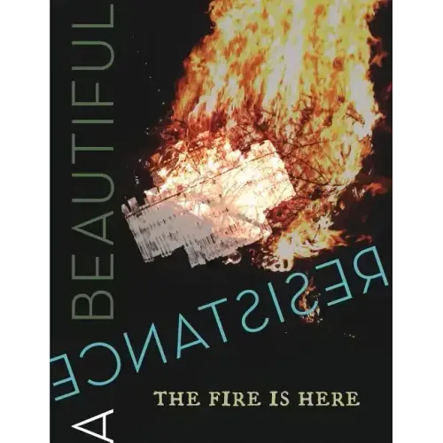 A Beautiful Resistance: The Fire is Here