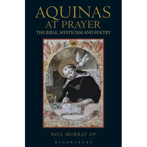 Aquinas at Prayer: The Bible, Mysticism and Poetry