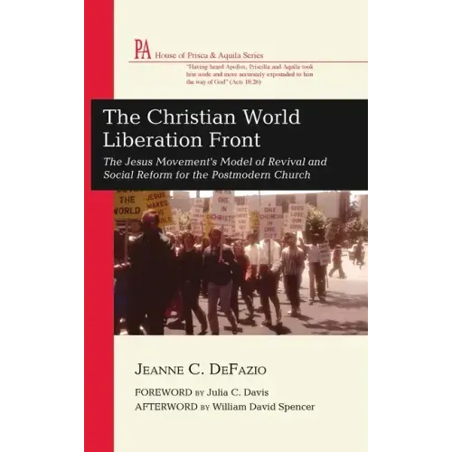 The Christian World Liberation Front: The Jesus Movement's Model of Revival and Social Reform for the Postmodern Church