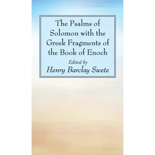 The Psalms of Solomon with the Greek Fragments of the Book of Enoch
