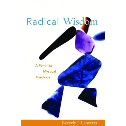 Radical Wisdom: A Feminist Mystical Theology