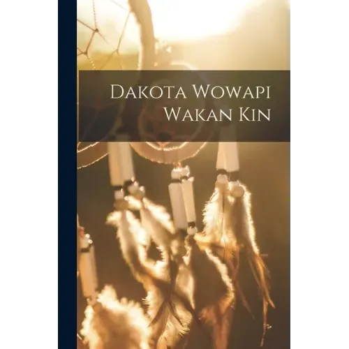 Dakota Wowapi Wakan Kin