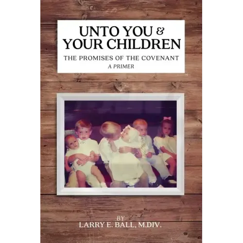 Unto You and Your Children: The Promises of the Covenant