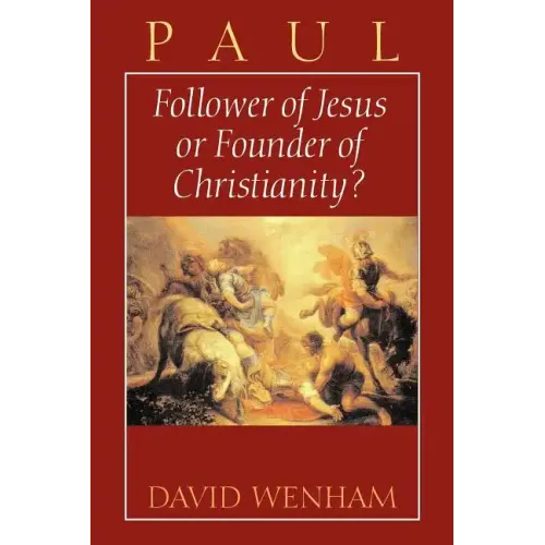Paul: Follower of Jesus or Founder of Christianity?