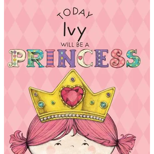 Today Ivy Will Be a Princess - Hardcover