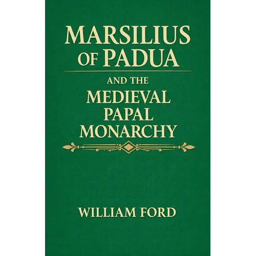 Marsilius of Padua and the Medieval Papal Monarchy
