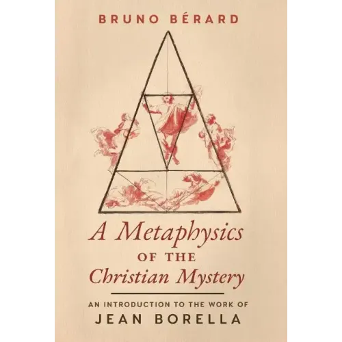 A Metaphysics of the Christian Mystery: An Introduction to the Work of Jean Borella