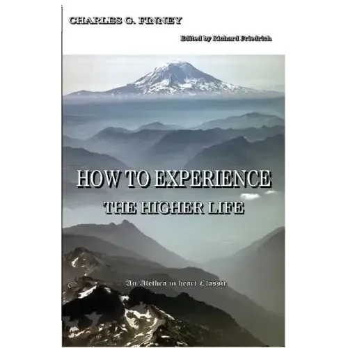 How to Experience the Higher Life.