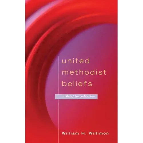 United Methodist Beliefs: A Brief Introduction