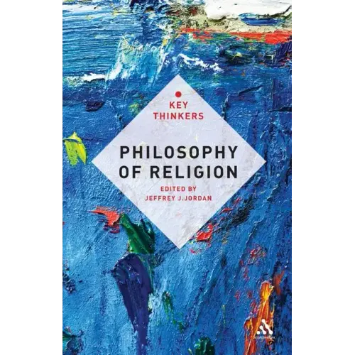 Philosophy of Religion: The Key Thinkers