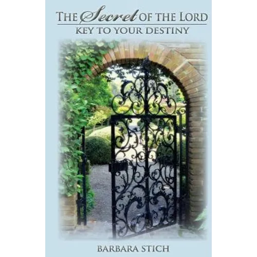 The Secret of the Lord: Key to Your Destiny