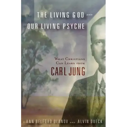 The Living God and Our Living Psyche: What Christians Can Learn from Carl Jung