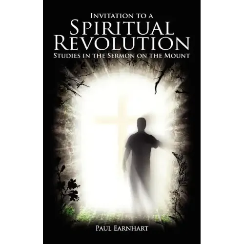 Invitation to a Spiritual Revolution: Studies in the Sermon on the Mount