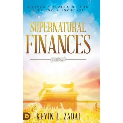 Supernatural Finances: Heaven's Blueprint for Blessing and Increase