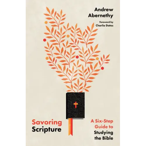 Savoring Scripture: A Six-Step Guide to Studying the Bible