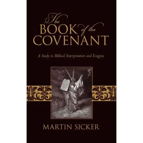 The Book of the Covenant: A Study in Biblical Interpretation and Exegesis