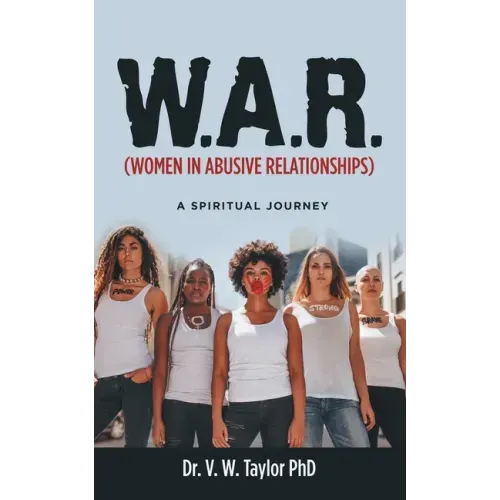 W.A.R. (Women in Abusive Relationships): A Spiritual Journey
