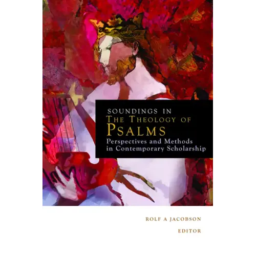 Soundings in the Theology of Psalms: Perspectives and Methods in Contemporary Scholarship