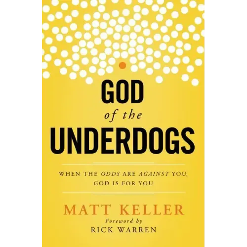 God of the Underdogs: When the Odds Are Against You, God Is for You