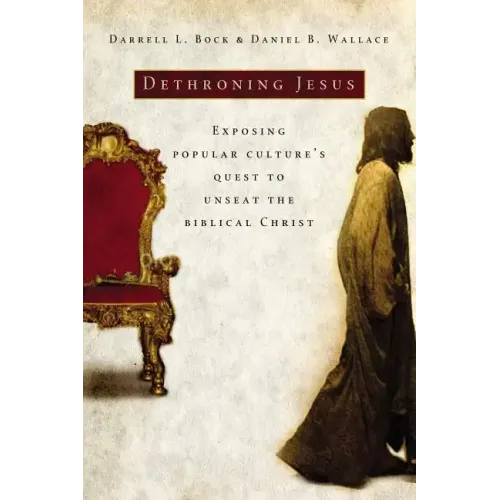 Dethroning Jesus: Exposing Popular Culture's Quest to Unseat the Biblical Christ
