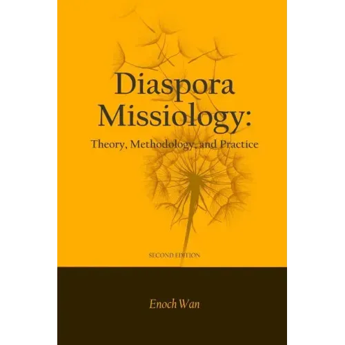 Diaspora Missiology: Theory, Methodology, and Practice, SECOND EDITION