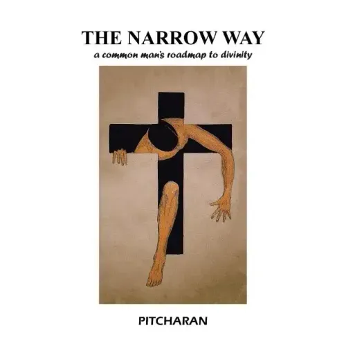 The Narrow Way: A Common Man's Roadmap to Divinity