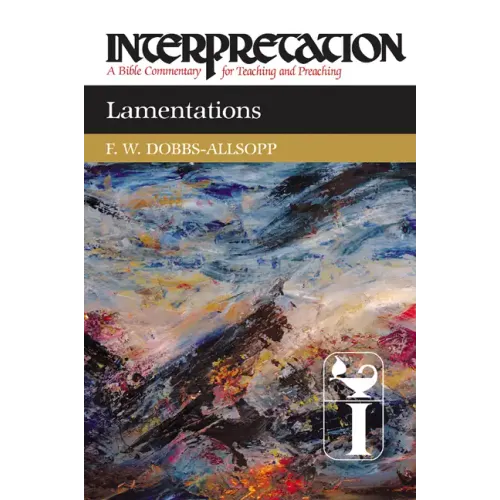 Lamentations: Interpretation: A Bible Commentary for Teaching and Preaching