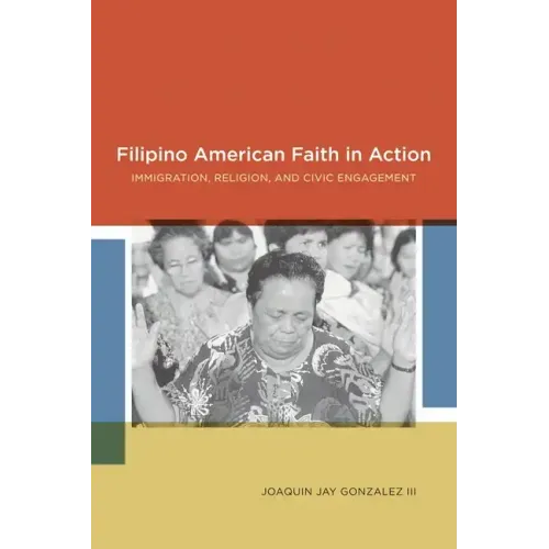 Filipino American Faith in Action: Immigration, Religion, and Civic Engagement