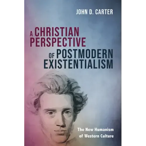 A Christian Perspective of Postmodern Existentialism: The New Humanism of Western Culture
