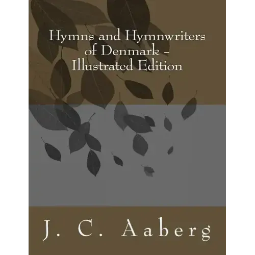 Hymns and Hymnwriters of Denmark: Illustrated Edition