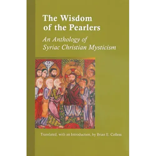 Wisdom of the Pearlers: An Anthology of Syriac Christian Mysticism