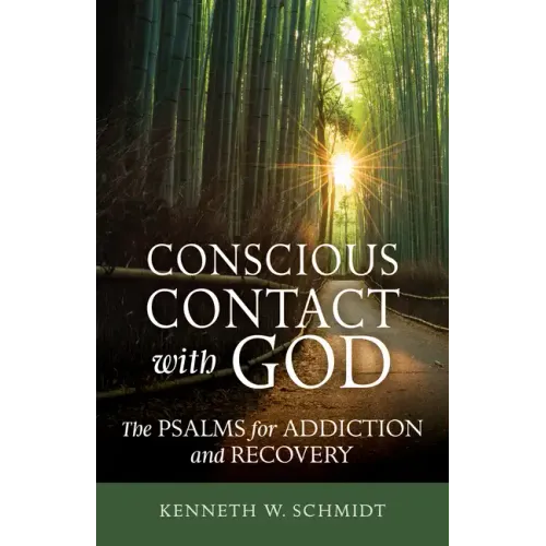 Conscious Contact with God: The Psalms for Addiction and Recovery