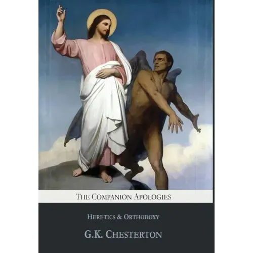 The Companion Apologies: Heretics & Orthodoxy